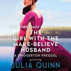 The Girl With The Make-believe Husband: A Bridgertons Prequel by Julia Quinn