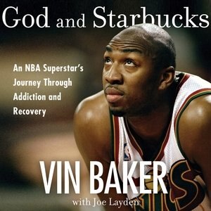 God And Starbucks: An Nba Superstar's Journey Through Addiction And Recovery