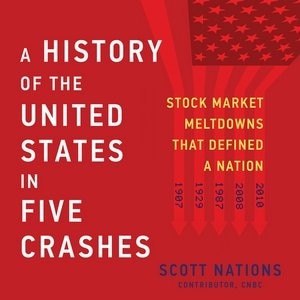 A History Of The United States In Five Crashes: Stock Market Meltdowns That Defined A Nation