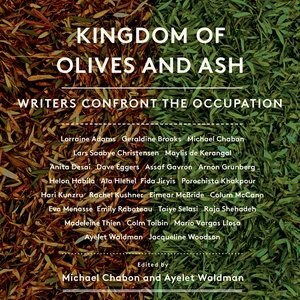 Kingdom Of Olives And Ash: Writers Confront The Occupation