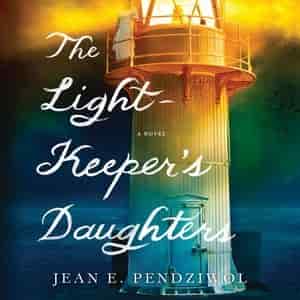 The Lightkeeper's Daughters: A Novel by Jean E. Pendziwol