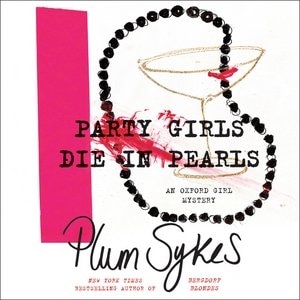 Party Girls Die In Pearls: An Oxford Girl Mystery