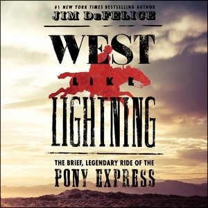 West Like Lightning: The Brief, Legendary Ride Of The Pony Express