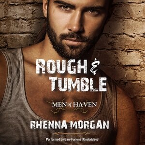 Rough & Tumble: Men of Haven, #1