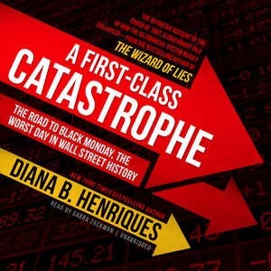 A First-class Catastrophe: The Road To Black Monday, The Worst Day In Wall Street History