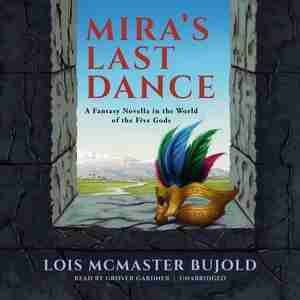 Mira’s Last Dance: A Fantasy Novella in the World of the Five Gods by Lois Mcmaster Bujold