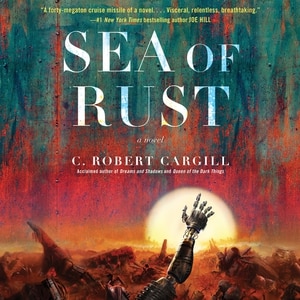 Sea of Rust: A Novel