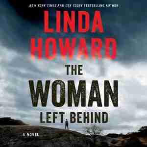 The Woman Left Behind: A Novel by Linda Howard