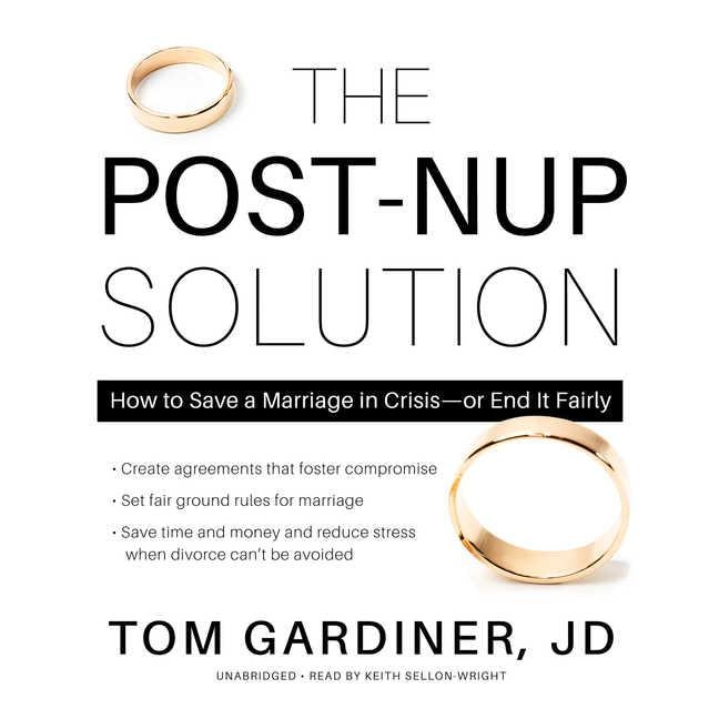 The Post-Nup Solution: How to Save a Marriage in Crisis—or End It Fairly