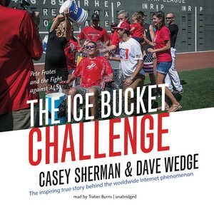 The Ice Bucket Challenge: Pete Frates And The Fight Against Als