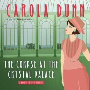 The Corpse At The Crystal Palace: A Daisy Dalrymple Mystery