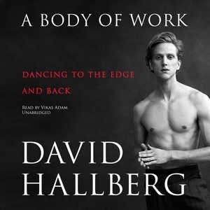 A Body Of Work: Dancing To The Edge And Back