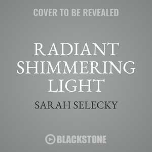 Radiant Shimmering Light: A Novel