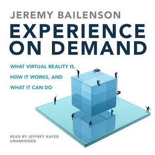 Experience On Demand: What Virtual Reality Is, How It Works, And What It Can Do