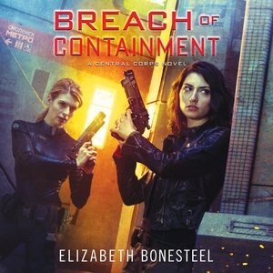 Breach Of Containment: A Central Corps Novel