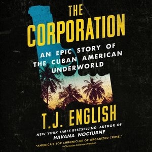 The Corporation: An Epic Story Of The Cuban American Underworld