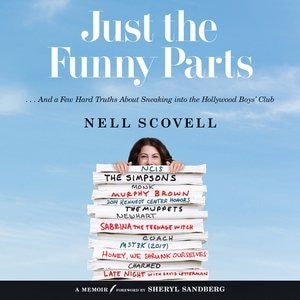 Just the Funny Parts: … And a Few Hard Truths About Sneaking Into the Hollywood Boys’ Club
