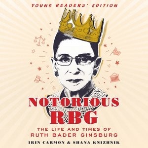 Notorious Rbg Young Readers' Edition: The Life And Times Of Ruth Bader Ginsburg