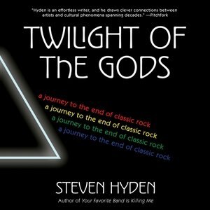 Twilight Of The Gods: A Journey To The End Of Classic Rock