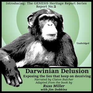 Darwinian Delusion: Exposing The Lies That Keep On Deceiving