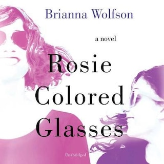 Rosie Colored Glasses: A Novel