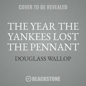 The Year The Yankees Lost The Pennant