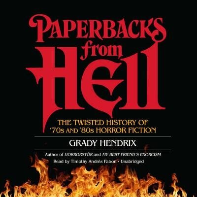 Paperbacks from Hell: The Twisted History of ’70s and ’80s Horror Fiction