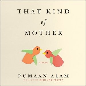 That Kind Of Mother: A Novel