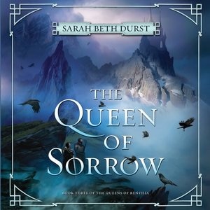 The Queen Of Sorrow: Book Three Of The Queens Of Renthia