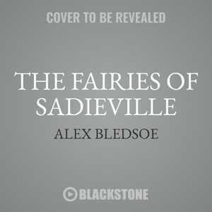 The Fairies Of Sadieville: A Novel Of The Tufa