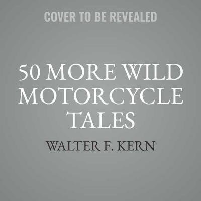 Front cover_50 More Wild Motorcycle Tales
