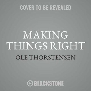Making Things Right: The Simple Philosophy Of A Working Life