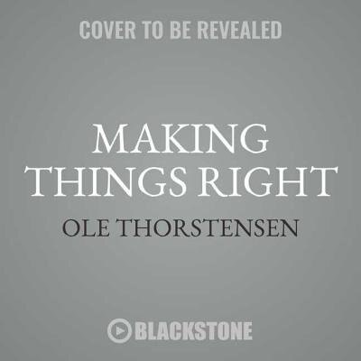 Making Things Right: The Simple Philosophy Of A Working Life