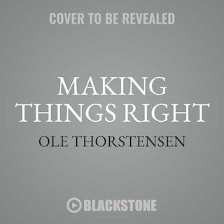 Making Things Right: The Simple Philosophy Of A Working Life