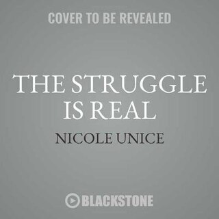 The Struggle Is Real: Getting Better At Life, Stronger In Faith, And Free From The Stuff Keeping You Stuck