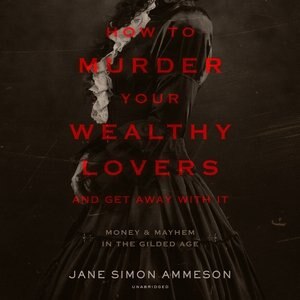 Front cover_How To Murder Your Wealthy Lovers And Get Away With It