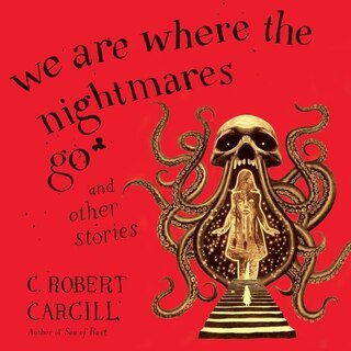 Front cover_We Are Where the Nightmares Go and Other Stories Lib/E