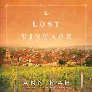 The Lost Vintage: A Novel by Ann Mah