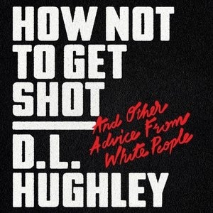 How Not To Get Shot: And Other Advice From White People