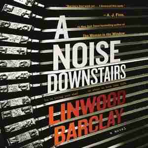 A Noise Downstairs: A Novel by Linwood Barclay