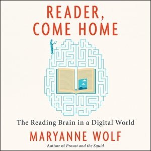 Reader, Come Home: The Reading Brain In A Digital World