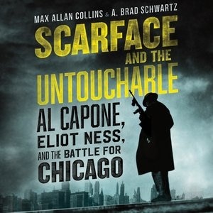 Scarface And The Untouchable: Al Capone, Eliot Ness, And The Battle For Chicago
