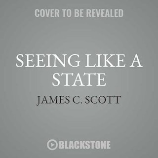 Seeing Like A State: How Certain Schemes To Improve The Human Condition Have Failed