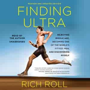 Finding Ultra, Revised and Updated Edition: Rejecting Middle Age, Becoming One of the World’s Fittest Men, and Discovering Myself by Rich Roll