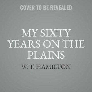 Couverture_My Sixty Years On The Plains