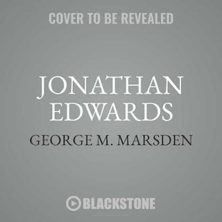 Jonathan Edwards: A Life