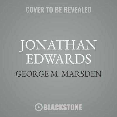 Jonathan Edwards: A Life