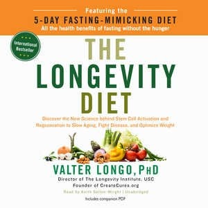 The Longevity Diet: Discover the New Science behind Stem Cell Activation and Regeneration to Slow Aging, Fight Disease, and Optimize Weight