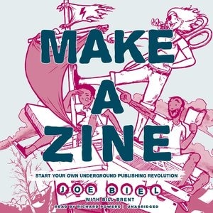 Make A Zine!, 20th Anniversary Edition: Start Your Own Underground Publishing Revolution