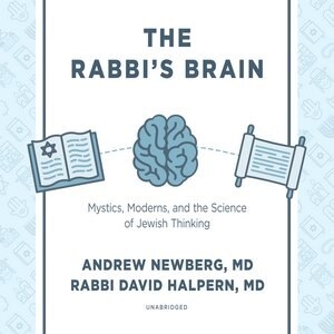 The Rabbi’s Brain: Mystics, Moderns, and the Science of Jewish Thinking